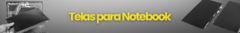 Banner da categoria Telas de Notebook