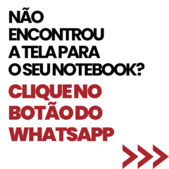 Gostaria de uma ajuda com a tela do seu notebook? Clique aqui!