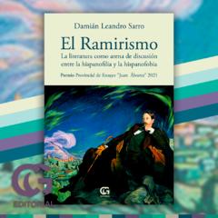 El Ramirismo. La literatura como arena de discusión entre la hispanofilia y la hispanofobia.