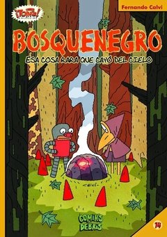 Bosquenegro - Esa cosa rara que cayó del cielo