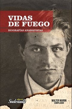 Vidas de fuego - Biografías anarquistas