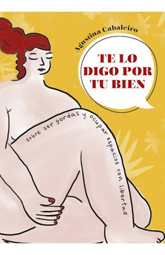 Te lo digo por tu bien - Agustina Cabaleiro