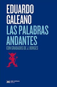 Las palabras andantes - Eduardo galeano