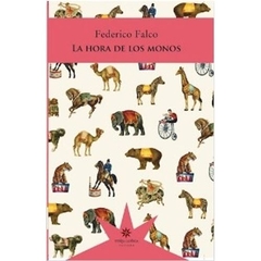 La hora de los monos - Federico Falco