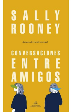 Conversaciones entre amigos - Sally Rooney