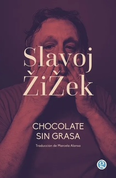 Chocolate sin grasa - Slavoj Zizek