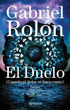 Duelo, cuando el dolor se hace carne - Gabriel Rolón