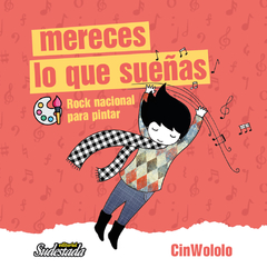Mereces lo que sueñas, rock nacional para pintar - Cinwololo