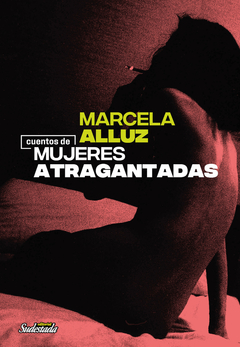 Cuentos de mujeres atragantadas - Marcela Alluz