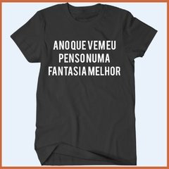 Camiseta - Ano que vem eu penso numa fantasia melhor - comprar online