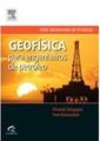 Geofísica para Engenheiros de Petróleo - 1a Edição