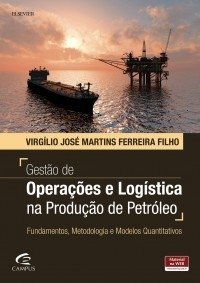 Gestão de Operações e Logística na Produção de Petróleo - 1a Edição