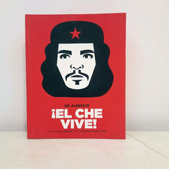 ¡El Che vive!