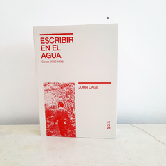 Escribir en el agua. Cartas (1930-1992) de John Cage