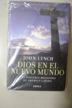 Dios en el nuevo mundo. Una historia religiosa de América Latina.