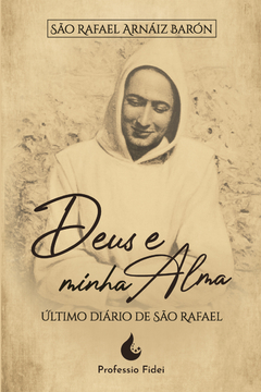 DEUS E MINHA ALMA - ÚLTIMO DIÁRIO DE SÃO RAFAEL