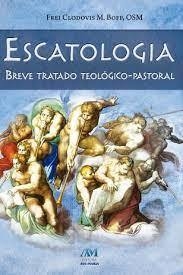 ESCATOLOGIA BREVE TRATADO TEOLÓGICO - PASTORAL