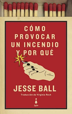 Como provocar un incendio y por que