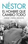 Néstor el hombre que cambió todo