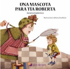 UNA MASCOTA PARA TIA ROBERTA