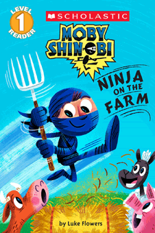 Scholastic Reader Level 1: Moby Shinobi: Ninja on the Farm