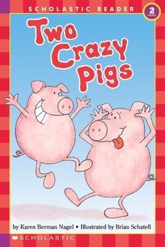 Scholastic Reader Level 2: Two Crazy Pigs