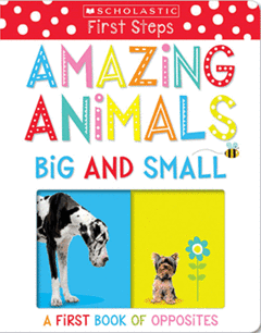 Scholastic Early Learners: Amazing Animals Big and Small: A First Book
