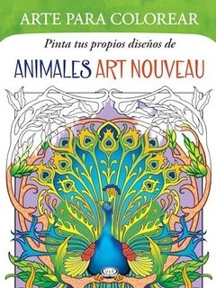 ARTE PARA COLOREAR - PINTA TUS PROPIOS DISEÑOS DE ANIMALES ART NOUVEAU