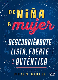 De niña a mujer. Descubriendote lista, fuerte y autentica.