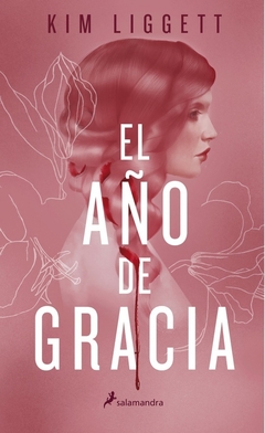 EL AÑO DE GRACIA - KIM LIGGETT - SALAMANDRA