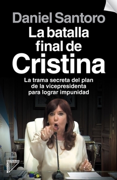 La batalla final de Cristina - DANIEL SANTORO