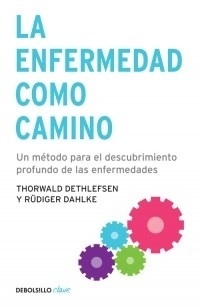 LA ENFERMEDAD COMO CAMINO - DETHLEFSEN DAHLKE