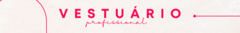Banner da categoria VESTUÁRIO PROFISSIONAL