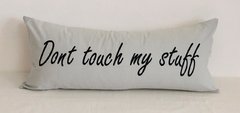 ALMOHADON TUSOR DONT TOUCH MY STUFF