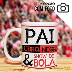 Caneca Pai Rubro-Negro Show de Bola