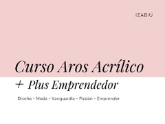 CURSO AROS DE ACRILICO + PLUS EMPRENDEDOR • Edición NOVIEMBRE 2021 •